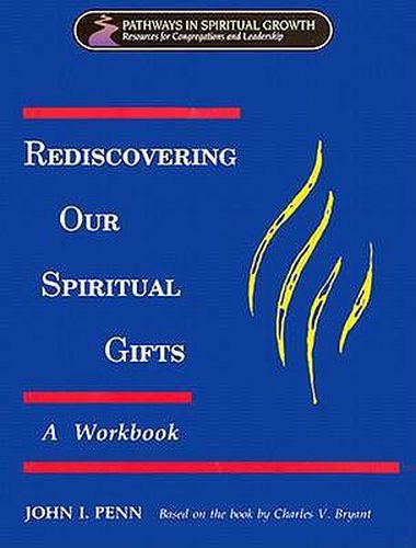 Cover image for Rediscovering Our Spiritual Gifts Workbook: Building Up the Body of Christ Through the Gifts of the Spirit