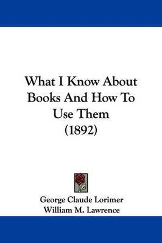 What I Know about Books and How to Use Them (1892)