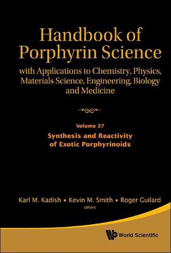 Cover image for Handbook Of Porphyrin Science: With Applications To Chemistry, Physics, Materials Science, Engineering, Biology And Medicine - Volume 37: Synthesis And Reactivity Of Exotic Porphyrinoids