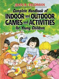 Cover image for Complete Handbook of Indoor and Outdoor Games and Activities for Young Children