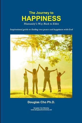Cover image for The Journey to Happiness: Humanity's Way Back to Eden