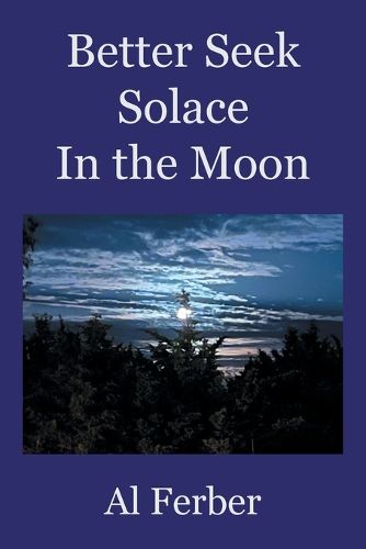 Cover image for Better Seek Solace In the Moon