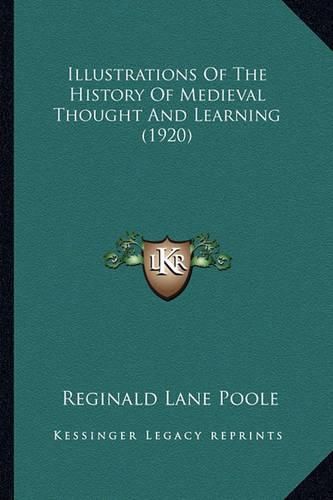 Cover image for Illustrations of the History of Medieval Thought and Learning (1920)