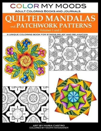 Cover image for Color My Moods Adult Coloring Books and Journals Quilted Mandalas and Patchwork Patterns (Volumes 1 and 2): 100 original mandalas and patterns for adult coloring relaxation, meditation, stress relief