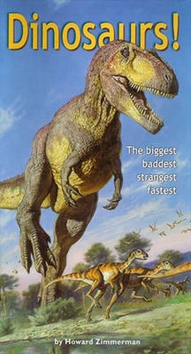 Cover image for Dinosaurs!: The Biggest Baddest Strangest Fastest