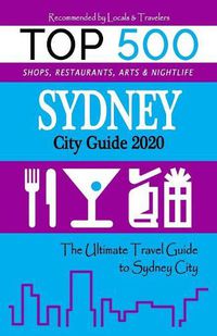 Cover image for Sydney City Guide 2020: The Most Recommended Shops, Museums, Parks, Diners and things to do at Night in Sydney (City Guide 2020)