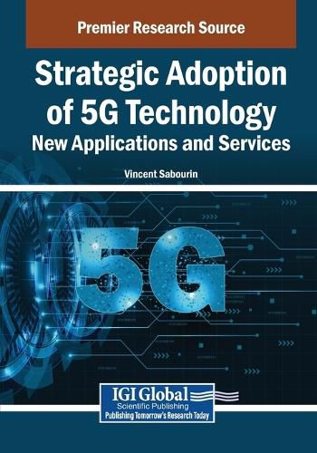Cover image for Strategic Adoption of 5G Technology: New Applications and Services