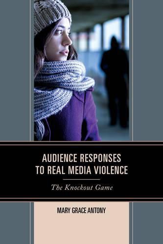 Cover image for Audience Responses to Real Media Violence: The Knockout Game