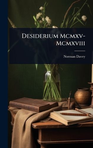 Cover image for Desiderium Mcmxv-Mcmxviii