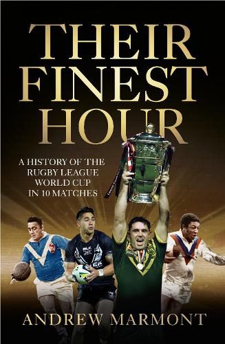 Their Finest Hour: A History of the Rugby League World Cup in 10 Matches