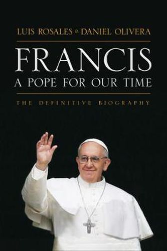 Cover image for Francis: A Pope for Our Time: The Definitive Biography