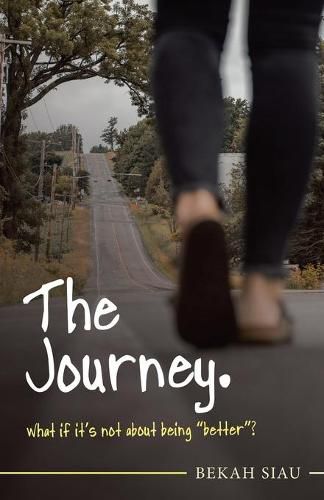 Cover image for The Journey. What If It's Not About Being Better?