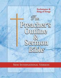 Cover image for The Preacher's Outline & Sermon Bible: Ecclesiastes & Song of Songs: New International Version