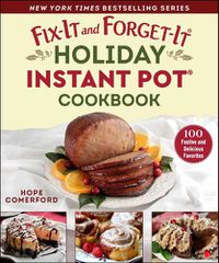 Cover image for Fix-It and Forget-It Holiday Instant Pot Cookbook: Festive, Easy, and Delicious Crowd-Pleasers