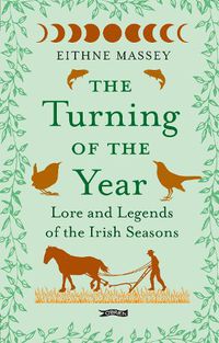 Cover image for The Turning of the Year: Lore and Legends of the Irish Seasons