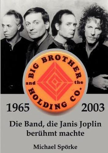 Cover image for Big Brother & the Holding Co. 1965 - 2003: Die Band, die Janis Joplin beruhmt machte