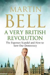 Cover image for A Very British Revolution: The Expenses Scandal and How to Save Our Democracy