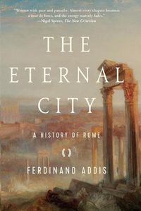 Cover image for The Eternal City: A History of Rome