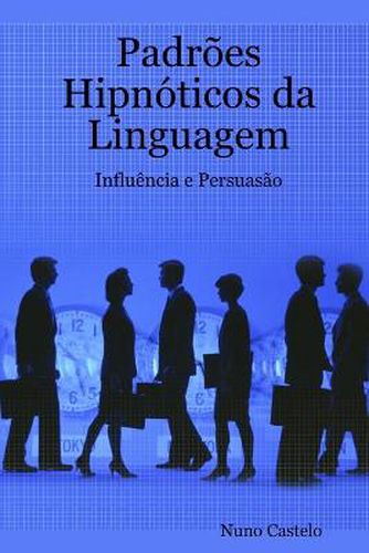 Cover image for Padroes Hipnoticos da Linguagem - Influencia e Persuasao - Vol. I