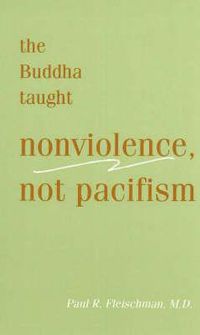Cover image for The Buddha Taught Nonviolence, Not Pacifism