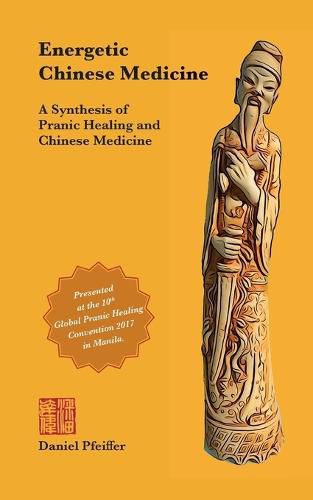 Cover image for Energetic Chinese Medicine: A Synthesis of Pranic Healing and Chinese Medicine