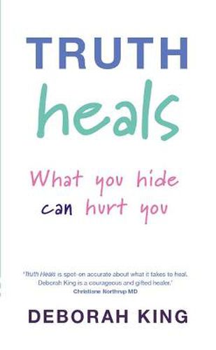 Cover image for Truth Heals: What You Hide Can Hurt You