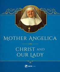 Cover image for Mother Angelica on Christ and Our Lady