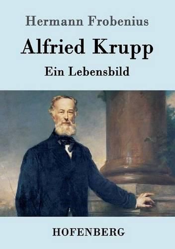 Cover image for Alfried Krupp: Ein Lebensbild