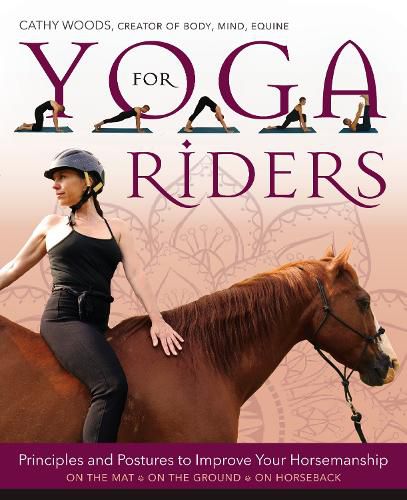 Cover image for Yoga for Riders: Principles and Postures to Improve Your Horsemanship