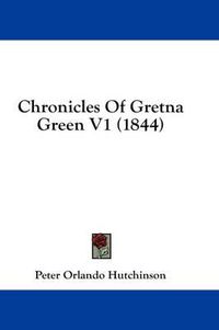 Cover image for Chronicles of Gretna Green V1 (1844)