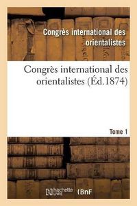 Cover image for Congres International Des Orientalistes. 1873. Paris Tome 1