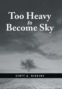 Cover image for Too Heavy to Become Sky