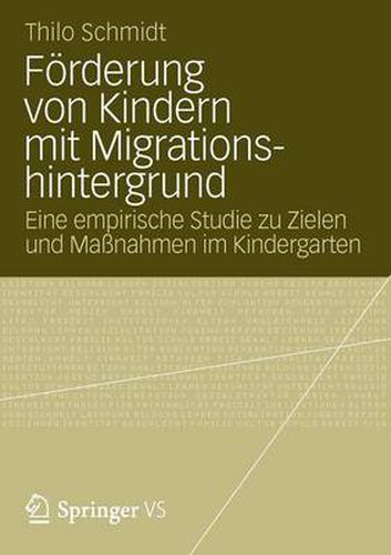 Cover image for Foerderung Von Kindern Mit Migrationshintergrund: Eine Empirische Studie Zu Zielen Und Massnahmen Im Kindergarten