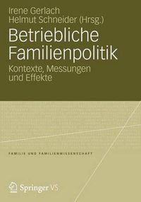 Cover image for Betriebliche Familienpolitik: Kontexte, Messungen und Effekte