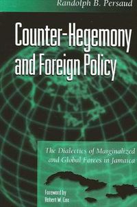 Cover image for Counter-Hegemony and Foreign Policy: The Dialectics of Marginalized and Global Forces in Jamaica