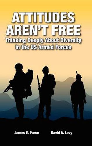 Cover image for Attitudes Aren't Free: Thinking Deeply About Diversity in the US Armed Forces