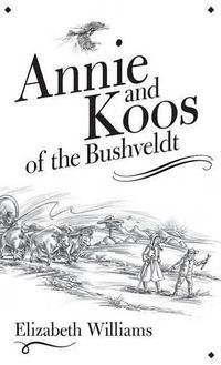 Cover image for Annie and Koos of the Bushveldt