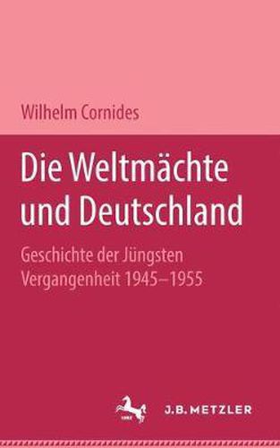 Cover image for Die Weltmachte und Deutschland: Geschichte der jungsten Vergangenheit 1945-1955