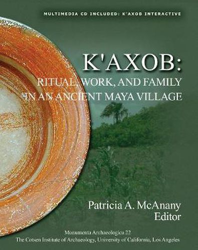 Cover image for K'axob: Ritual, Work, and Family in an Ancient Maya Village