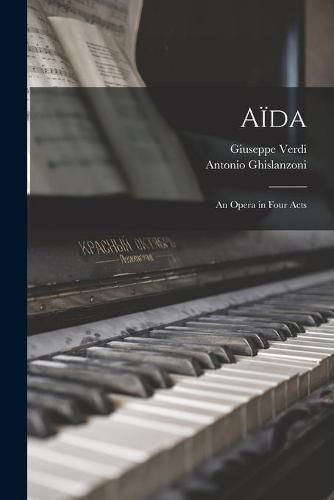 Cover image for Aida: an Opera in Four Acts