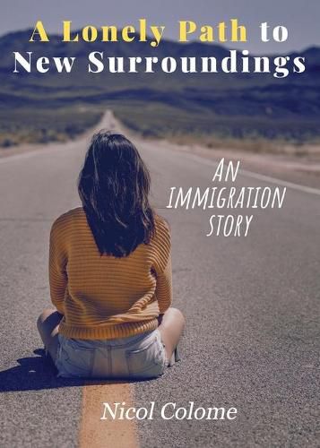 Cover image for A Lonely Path to New Surroundings: An Immigration Story