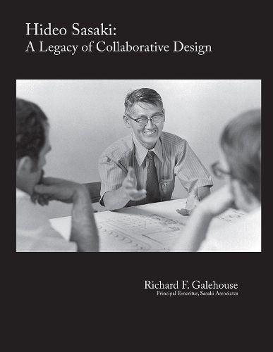 Cover image for HIDEO SASAKI: A LEGACY OF COLLABORATIVE DESIGN