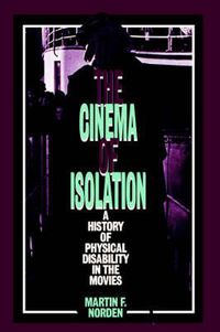 Cover image for The Cinema of Isolation: A History of Physical Disability in the Movies