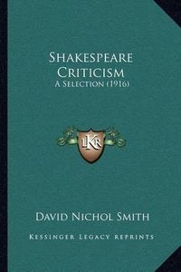 Cover image for Shakespeare Criticism: A Selection (1916)