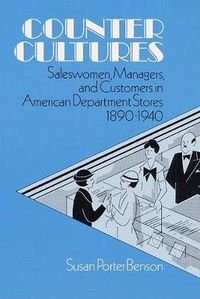 Cover image for Counter Cultures: Saleswomen, Managers, and Customers in American Department Stores, 1890-1940