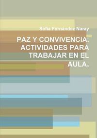 Cover image for Paz Y Convivencia. Actividades Para Trabajar En El Aula.