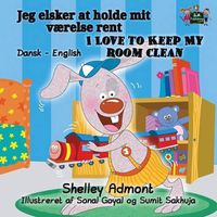 Cover image for I Love to Keep My Room Clean: Danish English Bilingual Edition