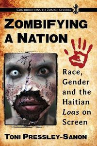 Cover image for Zombifying a Nation: Race, Gender and the Haitian Loas on Screen