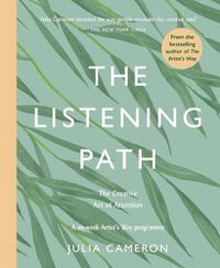 Cover image for The Listening Path: The Creative Art of Attention - A Six Week Artist's Way Programme