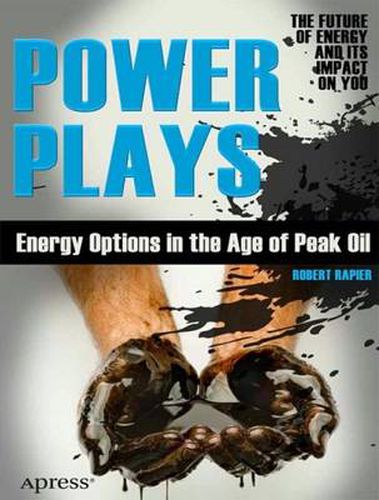 Cover image for Power Plays: Energy Options in the Age of Peak Oil